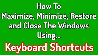 How To Maximize Minimize Restore and Close any Window From Keyboard [upl. by Haveman355]