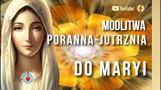 MODLITWA PORANNA  JUTRZNIA DO MARYI ❤️ ŚWIĘTA MARYJO MÓDL SIĘ ZA NAMI [upl. by Rosalia]