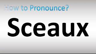 How to Pronounce Sceaux [upl. by Forras882]