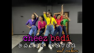 Cheez Badi Dance Cover  by SOUL ROCKERS [upl. by Romeon331]