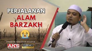 07  Perjalanan Alam Barzakh 😓  Ustaz Wadi Annuar [upl. by Namlas]