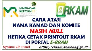 Nama Kamad dan Komite Masih NULL ketika cetak RKAM di Portal erkam Begini Solusinya erkamkemenag [upl. by Chambers629]