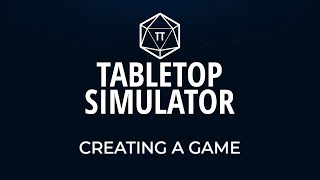 Tabletop Simulator Tutorial  Episode 6  Creating a Game [upl. by Irahc598]