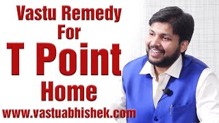 Vastu Tips For T Hit Properties  Vastu Tips for Dead End Properties  T Point House Vastu Remedies [upl. by Spain]