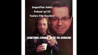 Unqualified Adults Reacts To quotSomething Strange About The Johnsonsquot Feature Film React From ep105 [upl. by Jehovah]