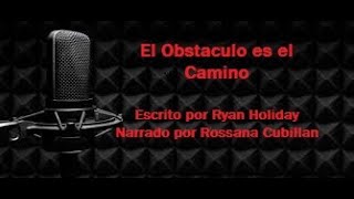 Audiolibro quotEl Obstaculo es el Caminoquot Escrito por Ryan Holiday Narrado por Rossana Cubillan [upl. by Marcos627]