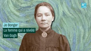 Jo Bonger la femme qui a révélé Van Gogh [upl. by Muna]