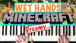 How to play WET HANDS  Minecraft Piano Tutorial ⛏ 🎹 ALL PARTS [upl. by Hawthorn]