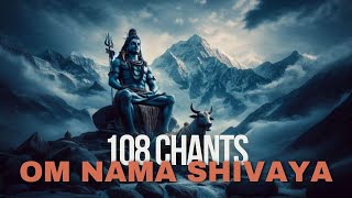 108 Powerful Chants of Om Namah Shivaya  Experience Divine Bliss amp Inner Peace [upl. by Cressler228]