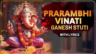 Prarambhi Vinati  Ganesh Stuti  प्रारंभी विनंती  Lord Ganesh Chant  Ganesh Utsav Special [upl. by Labotsirc]