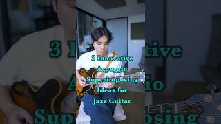 3 Innovative Arpeggio Superimposing Excercises for Jazz Guitar [upl. by Dewees86]