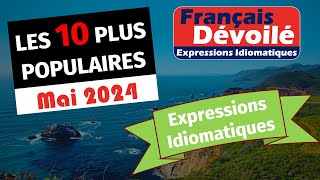 Mai 2024 Les 10 Expressions Idiomatiques les plus populaires [upl. by Ivgnout849]