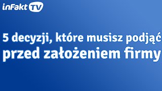 5 ważnych decyzji które musisz podjąć przed zakładaniem firmy odc 33 [upl. by Notnats]