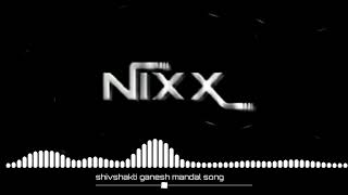 SHIVSHAKTI GANESH MANDAL 2024 SONG DJ NIXX 🐯👑 [upl. by Devon]