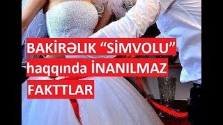 BAKİRƏLIK “SİMVOLU” haqqında İNANILMAZ FAKTLAR [upl. by Ahtennek]