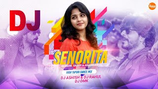 Senorita FtHumane Sagar amp Anamika Sambaluri Dj Song HighTapori Dance Mix Dj Ashish G7 amp Dmk amp Rahul [upl. by Samala826]