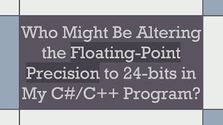 Who Might Be Altering the FloatingPoint Precision to 24bits in My CC Program [upl. by Karil]