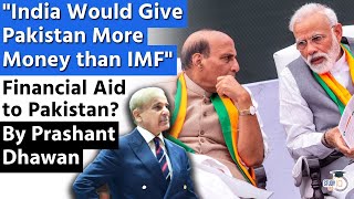 India Would Give Pakistan More Money than IMF  Indias Financial Aid to Pakistan [upl. by Barret]