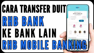 Cara Transfer Duit RHB Bank Ke Bank Lain Guna RHB Mobile Banking [upl. by Niels]