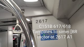 C151B 617618 Tampines to Simei br motor at 2617 A1 [upl. by Adlig]