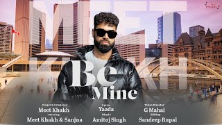 Be Mine Official Video  Meet Khakh  Amitoj Singh  Yaada  G Mahal [upl. by Prudy40]