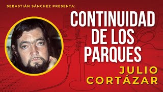 Continuidad de los parques  Cuento de Julio Cortázar [upl. by Valenza337]