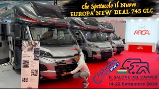 🌎Salone Del Camper 2024  CHE SPETTACOLO IL NUOVO Arca Europa New Deal P745 GLC [upl. by Sotos373]