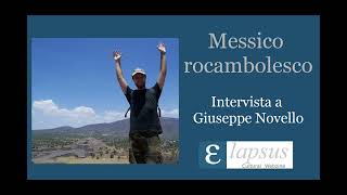 Messico rocambolesco Intervista a Giuseppe Novello [upl. by Syst]