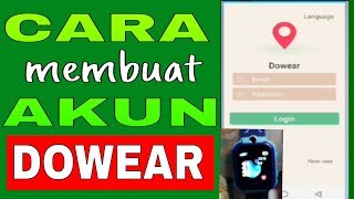 CARA MEMBUAT AKUN DOWEAR UNTUK SETTING SMARTWATCH PHONE [upl. by Hannahs699]