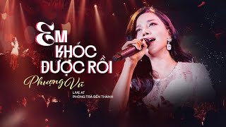 Phượng Vũ  ‘em khóc được rồi’  Live at Phòng Trà Bến Thành [upl. by Palm]