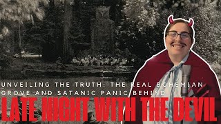 Unveiling the Truth The Real Bohemian Grove and Satanic Panic Behind Late Night with the Devil [upl. by Francoise756]