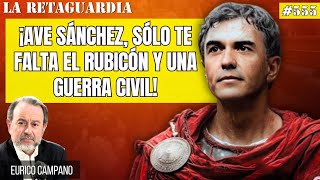 ¡Sánchez se autoproclama dictador ¡Ave Sánchez sólo te falta el Rubicón y una Guerra Civil [upl. by Michaele227]