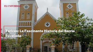 Torices La Fascinante Historia del Barrio Revelada [upl. by Neirrad174]