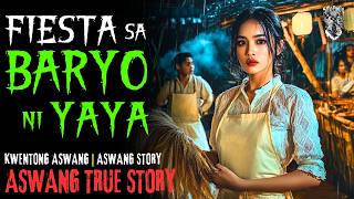 FIESTA SA BARYO NI YAYA  Kwentong Aswang  True Story [upl. by Norvun]