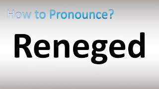 How to Pronounce Reneged [upl. by Fernande]