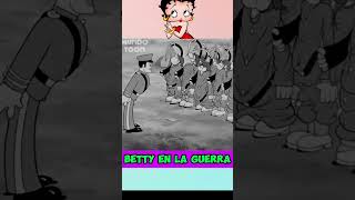 BETTY EN LA GUERRA 😱😱 bettyboop betty resumen [upl. by Ross498]