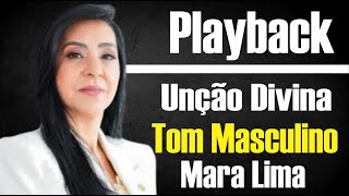 UNÇÃO DIVINA MARA LIMA PLAYBACK GOSPEL TOM MASCULINO [upl. by Cash975]