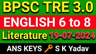 BPSC TRE 30 6 to 8 English Paper Analysis  19072024  Literature Ans Keys by S K Yadav [upl. by Anyaj]