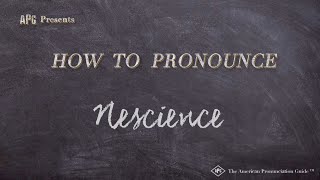 How to Pronounce Nescience Real Life Examples [upl. by Garnes]