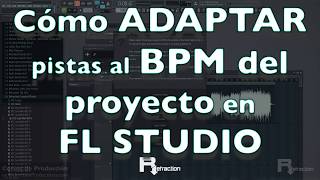 Cómo ADAPTAR cualquier pista al BPM de tu PROYECTO en FL STUDIO [upl. by Aztinad960]