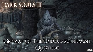 Dark Souls 3  Greirat Of The Undead Settlement Questline Additional Info In Description [upl. by Naamana]