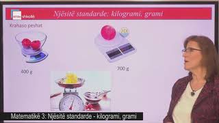 Matematikë 3  Njësitë standarte  kilogrami grami [upl. by Eldridge]