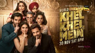 WORLD TV RELEASE  KHEL KHEL MEIN  30 NOV SAT 8PM  SIRF SONY MAX PAR [upl. by Gunar]