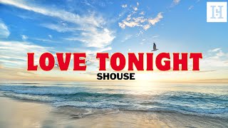 Shouse – Love Tonight Lyrics  All I need is your love tonight [upl. by Conney81]