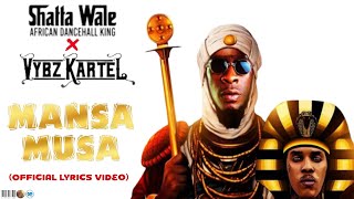 Shatta Wale feat Vybz Kartel  Mansa Musa Official Lyrics Video [upl. by Ybok]