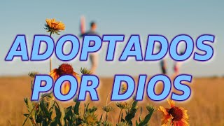 Adoptados por Dios [upl. by Ribble]