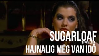 Sugarloaf  Hajnalig még van idő HQ official video [upl. by Chevalier]