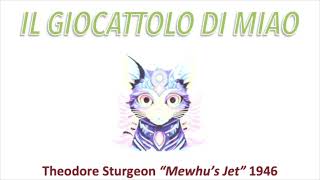 Il giocattolo di Miao  Theodore Sturgeon  1946 parte 33 [upl. by Sudderth585]