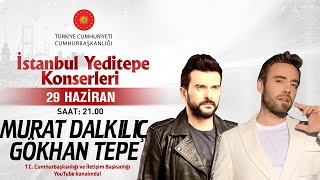 Cumhurbaşkanlığı “İstanbul Yeditepe Konserleri” Murat Dalkılıç \ Gökhan Tepe [upl. by Lesh]