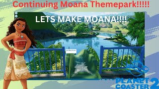 Continuing a Moana Themepark Part 3 Planet coaster 2 [upl. by Aseneg650]